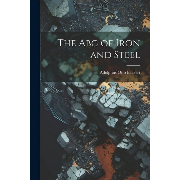 The Abc of Iron and Steel (Paperback)