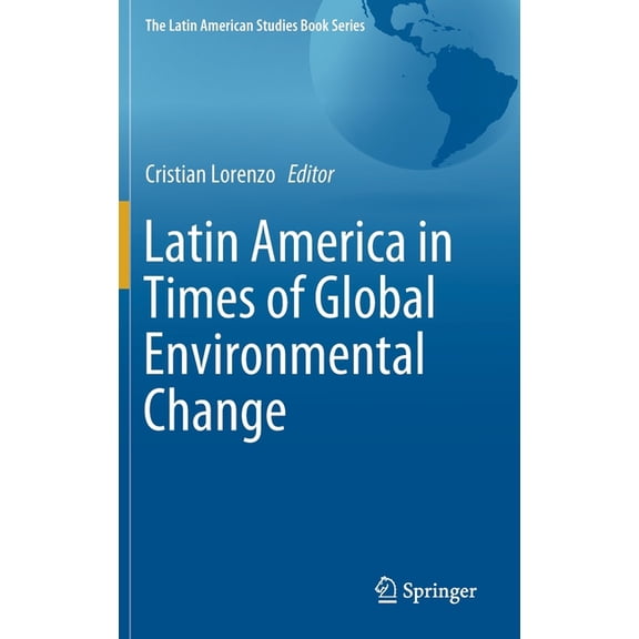 Latin American Studies Book Latin America in Times of Global Environmental Change, (Hardcover)
