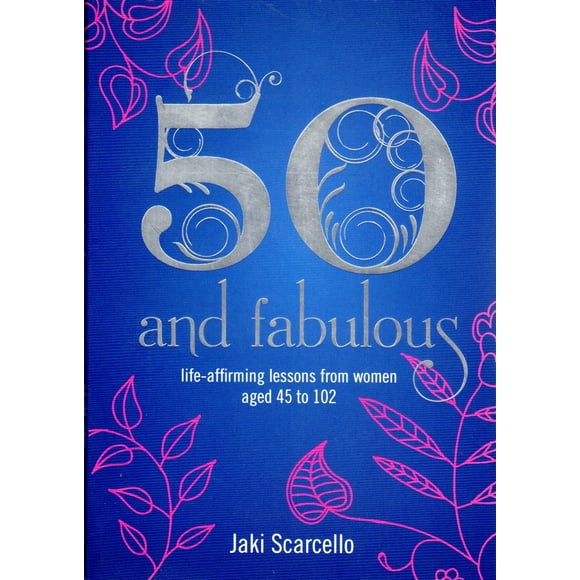 Pre-Owned 50 and Fabulous: Life-Affirming Lessons from Women Aged 45 to 102 (Paperback) 1780287542 9781780287546
