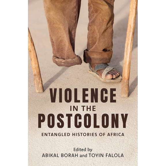Violence in the Postcolony: Entangled Histories of Africa, (Hardcover)