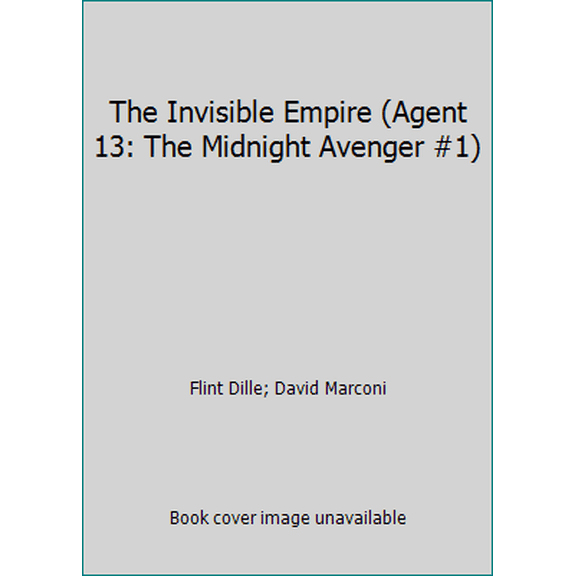 Pre-Owned The Invisible Empire (Agent 13: The Midnight Avenger #1) (Paperback) 0880382813 9780880382816