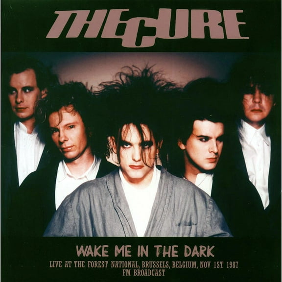 Cure – Wake Me In The Dark: Live At The Forest National. Brussels. Belgium. Nov 1St 1987 Fm Broadcast CURE LP