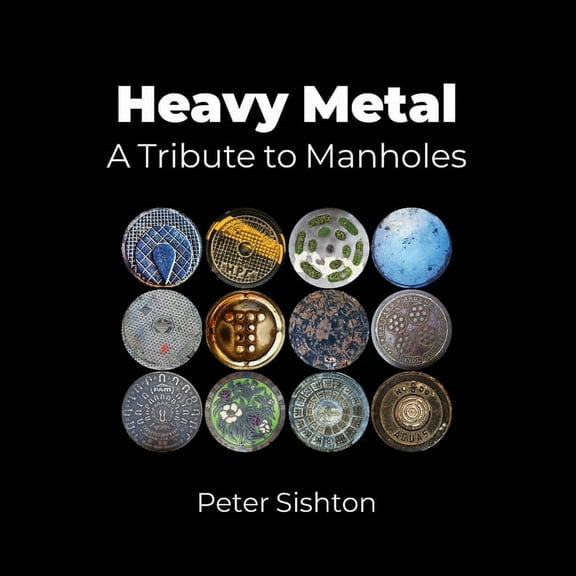 Heavy Metal: A Tribute to Manholes, (Paperback)