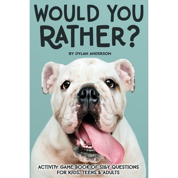 Would You Rather? Activity Game Book Of Silly Questions For Kids, Teens & Adults: Game Book Gift Ideas Challenging Hilar, (Paperback)