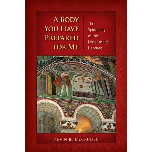 A Body You Have Prepared For Me : The Spirituality of the Letter to the Hebrews (Paperback)
