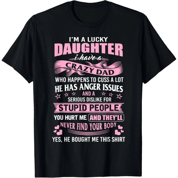 Playera de Mejor Hija - Soy una Hija Afortunada Tengo un Papá Loco T-Shirt para Mujer Talla Extra Grande Negra