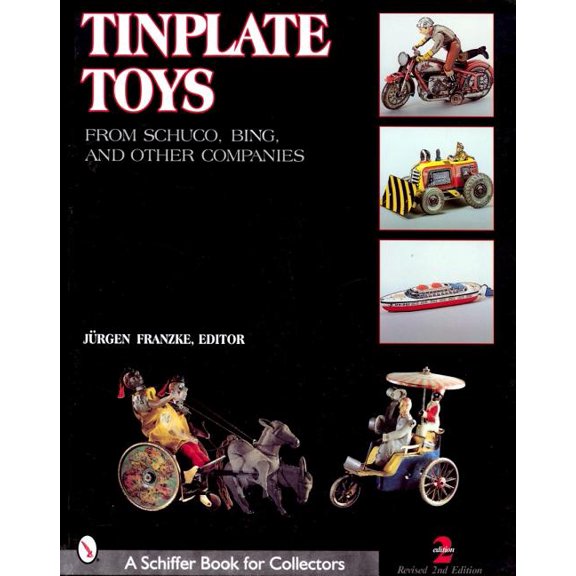Schiffer Book for Collectors: Tinplate Toys: From Schuco, Bing, & Other Companies (Paperback)