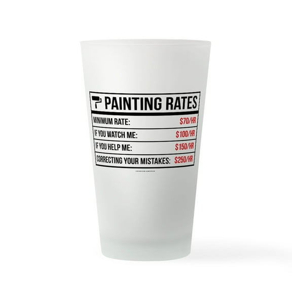 CafePress - Funny Painting Rates - Pint Glass, Drinking Glass, 16 oz. CafePress