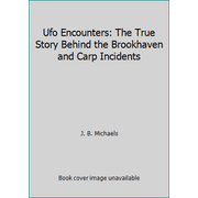 Pre-Owned UFO Encounters: The True Story Behind the Brookhaven and Carp Incidents (Hardcover) 0681008105 9780681008106