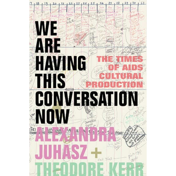 We Are Having This Conversation Now: The Times of AIDS Cultural Production, (Hardcover)