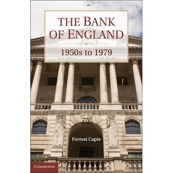 Studies in Macroeconomic History The Bank of England: 1950s to 1979, (Hardcover)