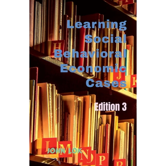 Learning Social Behavioral Economic Cases, edition 3, (Paperback)