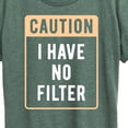 thumbnail image 3 of Instant Message - Caution I Have No Filter - Women's Short Sleeve Graphic T-Shirt, 3 of 7