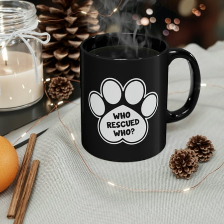 

Who Rescued Who Mug Dog Rescue Mug Dog Lover Dog Gifts for Mom 11oz Mug