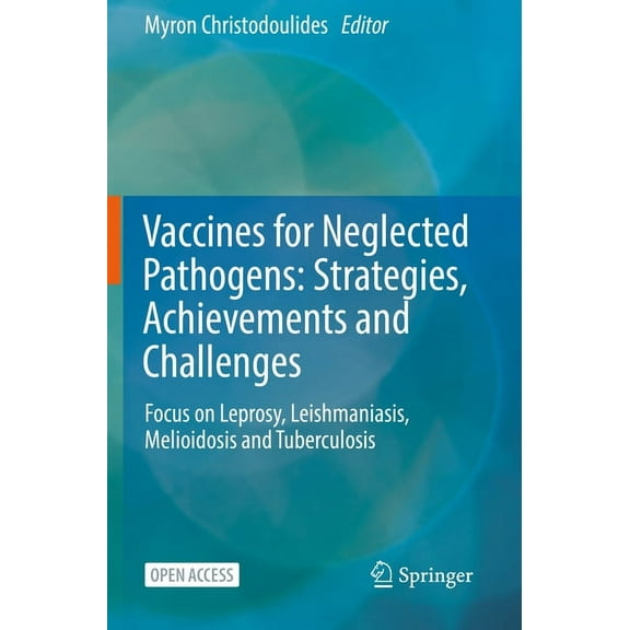Vaccines for Neglected Pathogens: Strategies, Achievements and Challenges: Focus on Leprosy, Leishmaniasis, Melioidosis , (Paperback)
