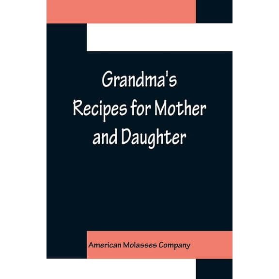 Grandma's Recipes for Mother and Daughter, (Paperback)