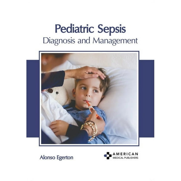 Pediatric Sepsis: Diagnosis and Management, (Hardcover)