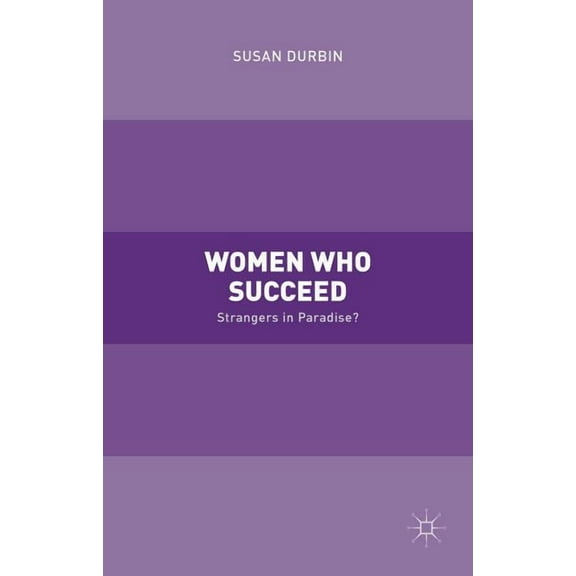 Women Who Succeed: Strangers in Paradise, (Hardcover)