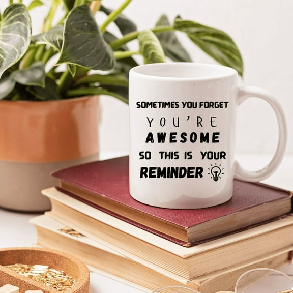 NKUSA- SOMETIMES YOU FORGET YOU'RE AWESOME SO THIS IS YOUR REMINDER MUG , 11oz, White