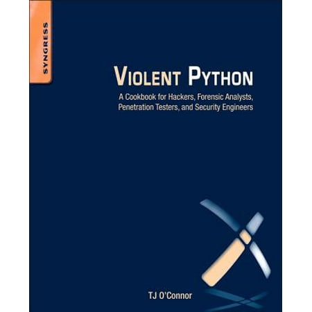 Violent Python : A Cookbook for Hackers, Forensic Analysts, Penetration Testers and Security