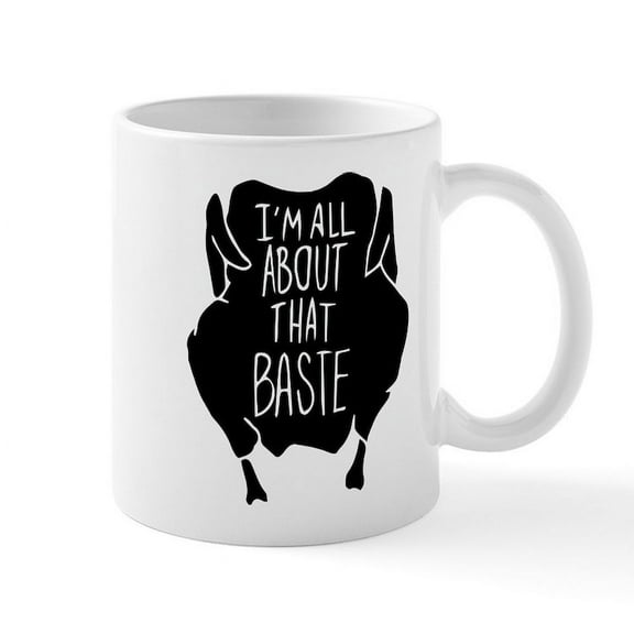 CafePress - I'm All About That Baste - 11 oz Ceramic Mug - Novelty Coffee Tea Cup