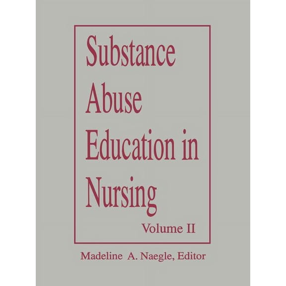 Substance Abuse Education in Nursing, Volume II: ., (Paperback)