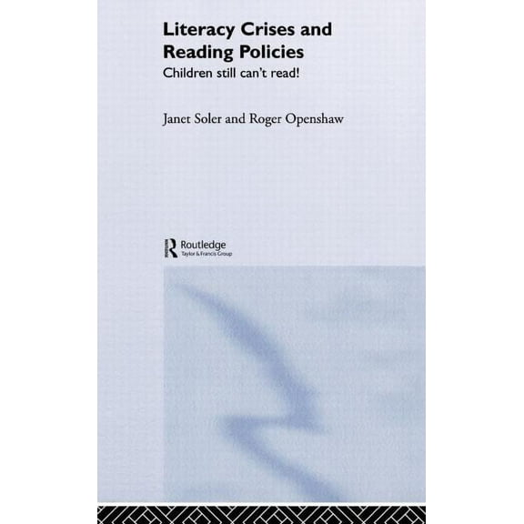 Literacy Crises and Reading Policies: Children Still Can't Read!, (Hardcover)