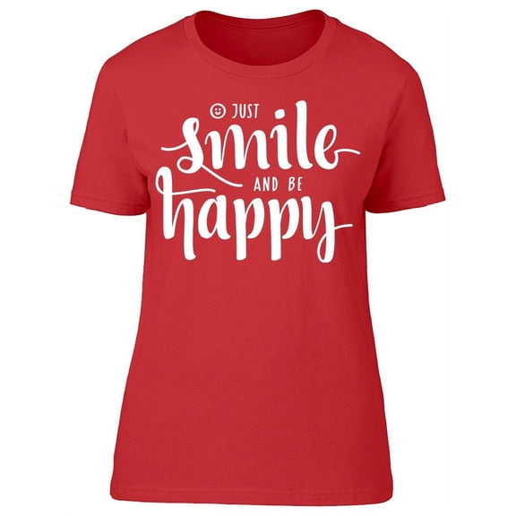 Just Smile And Be Happy T-Shirt Women -Image by Shutterstock, Female XX-Large