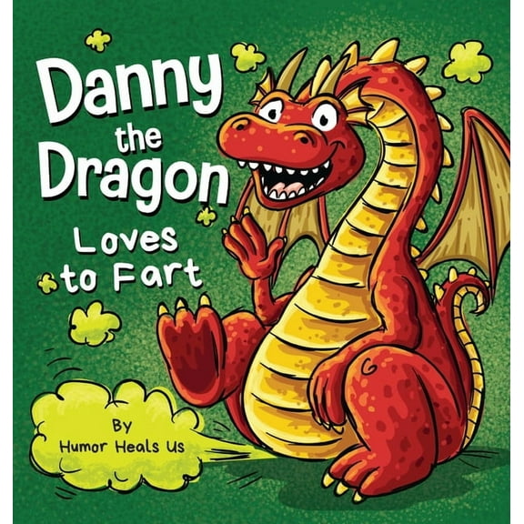 Farting Adventures Danny the Dragon Loves to Fart: A Funny Read Aloud Picture Book For Kids And Adults About Farting Dragons, Book 33, (Hardcover)