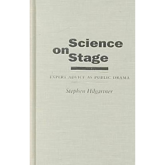 Writing Science: Science on Stage : Expert Advice as Public Drama (Hardcover)