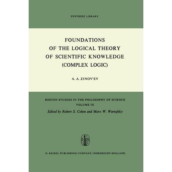 Boston Studies in the Philosophy and His Foundations of the Logical Theory of Scientific Knowledge (Complex Logic), Book 9, (Paperback)