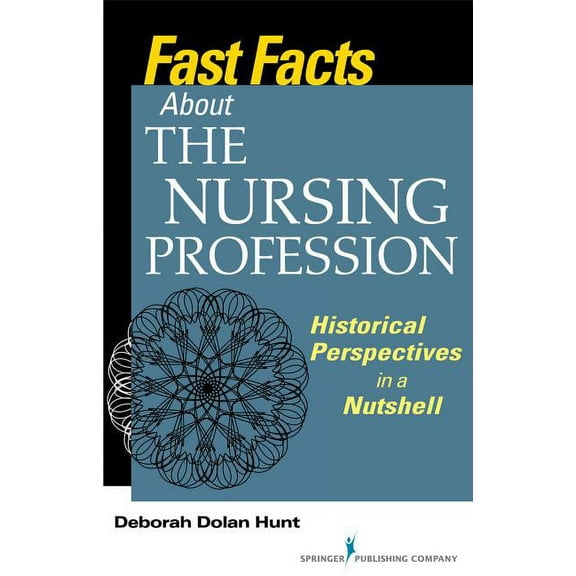 Fast Facts Fast Facts About the Nursing Profession: Historical Perspectives in a Nutshell, (Paperback)