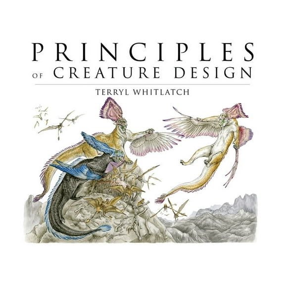 Principles of Creature Design: Creating Imaginary Animals, (Paperback)