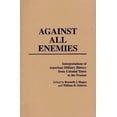 thumbnail image 1 of Pre-Owned Against All Enemies: Interpretations of American Military History from Colonial Times to the Present (Paperback) 0313252807 9780313252808, 1 of 1