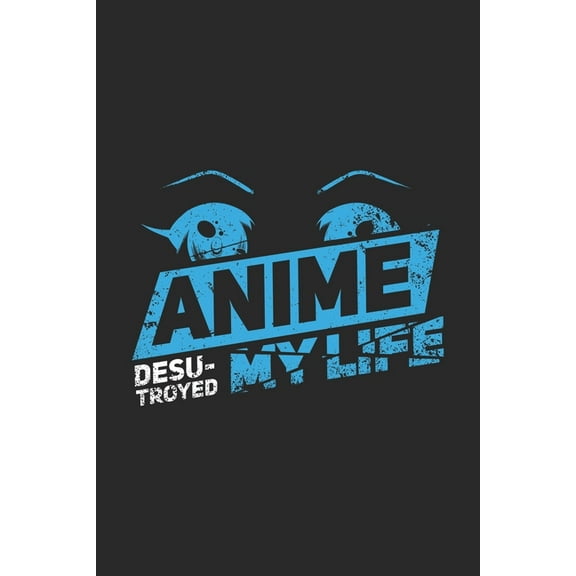 Anime Desu-troyed My Life: 120 Pages I 6x9 I Dot Grid I Funny Anime & Japanese Animation Lover Gifts (Paperback)