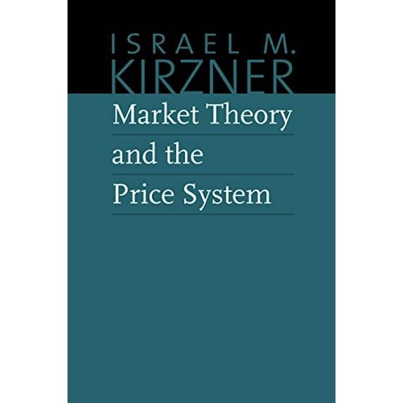 Pre-Owned Market Theory and the Price System (The Collected Works of Israel M. Kirzner)