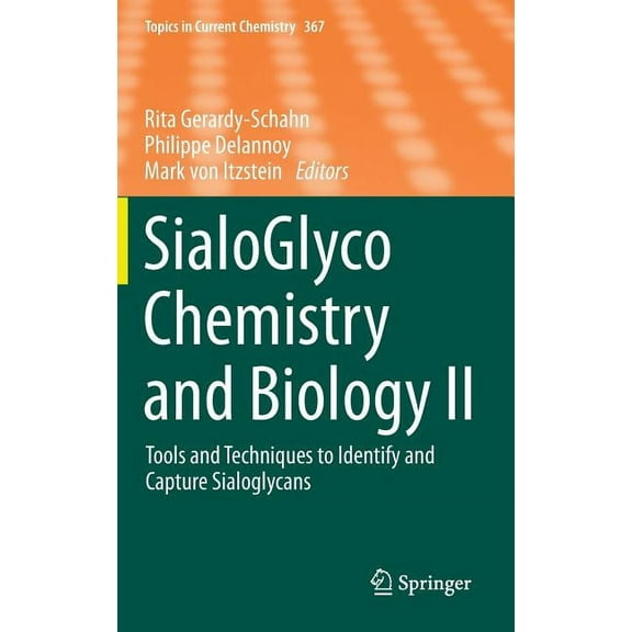 Topics in Current Chemistry Sialoglyco Chemistry and Biology II: Tools and Techniques to Identify and Capture Sialoglycans, Book 367, (Hardcover)