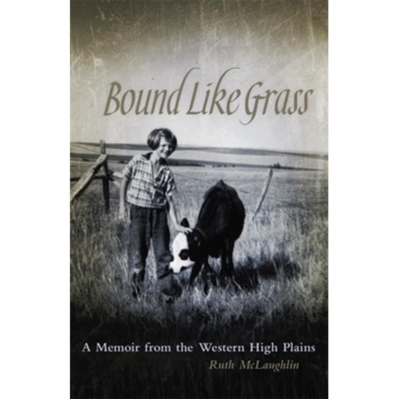 Pre-Owned Bound Like Grass : A Memoir from the Western High Plains (Paperback)