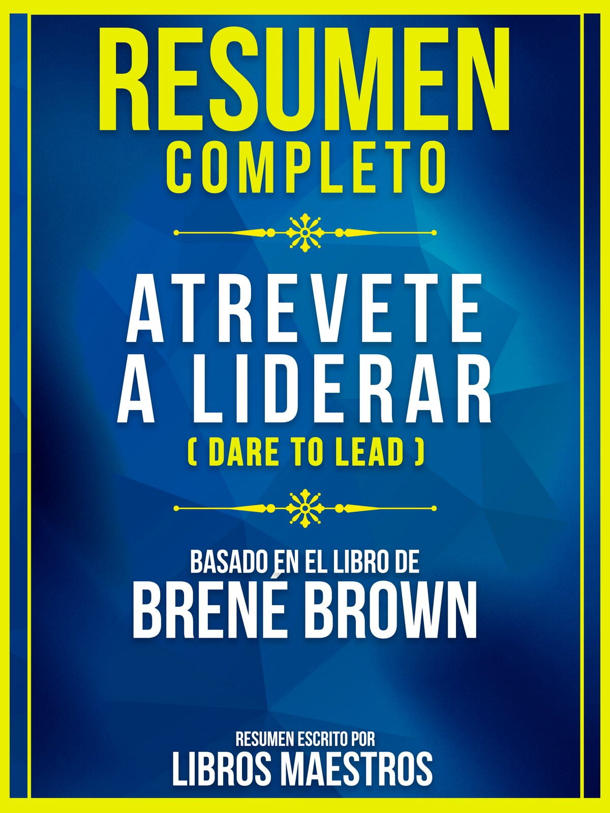 Resumen Completo: Atrevete A Liderar (Dare To Lead) - Basado En El ...