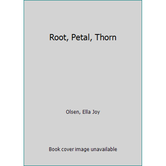 Pre-Owned Root, Petal, Thorn (Paperback) 1496705629 9781496705624