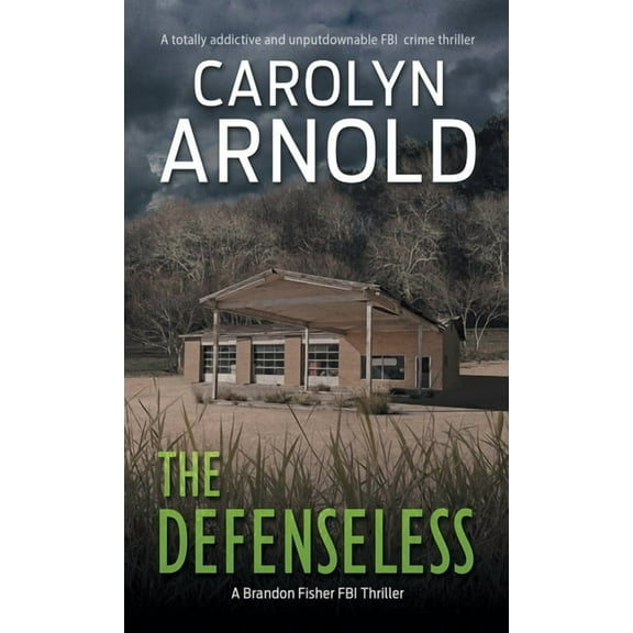 Brandon Fisher FBI The Defenseless: A totally addictive and unputdownable FBI crime thriller, Book 3, (Paperback)