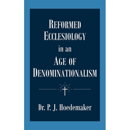 Reformed Ecclesiology in an Age of Denominationalism, (Hardcover)
