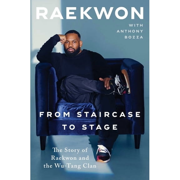 From Staircase to Stage : The Story of Raekwon and the Wu-Tang Clan (Hardcover)