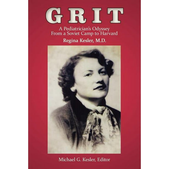 Grit: A Pediatrician's Odyssey From a Soviet Camp to Harvard, (Paperback)