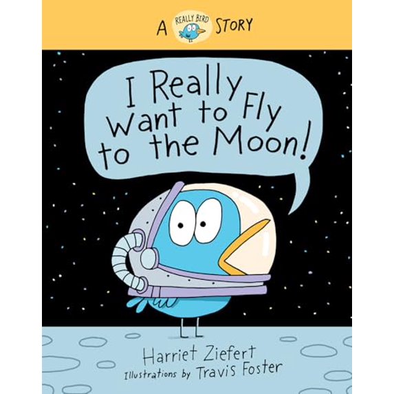 Pre-Owned I Really Want to Fly to the Moon!: A Really Bird Story (Really Bird Stories, 3) (Volume 3), 9781636550343, 1636550347, Hardcover,