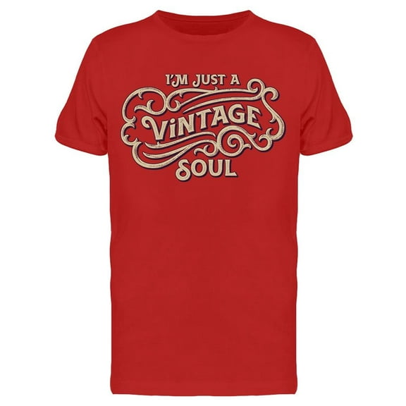 I'm Just A Vintage Soul T-Shirt Men -Image by Shutterstock Men T-Shirt, Male Medium