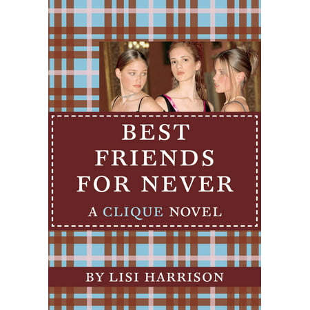The Clique #2: Best Friends for Never - eBook (Best Friends For Never Characters)