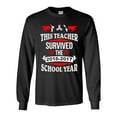 thumbnail image 1 of Long Sleeve Adult T-Shirt This Teacher Survived 2016-2017 School Year Fidget Funny DT, 1 of 2
