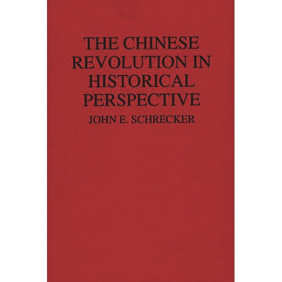 Contributions to the Study of World Hist The Chinese Revolution in Historical Perspective, (Hardcover)