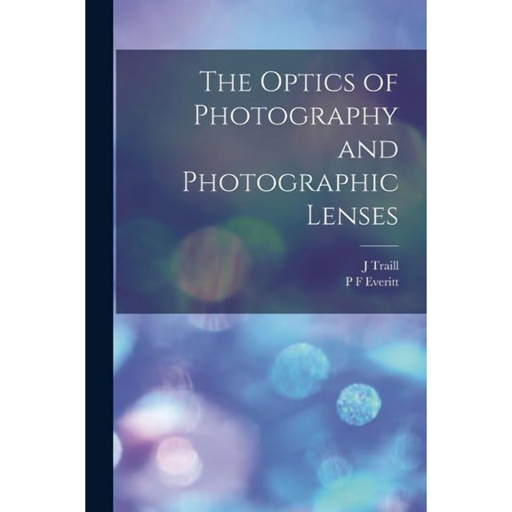The Optics of Photography and Photographic Lenses (Paperback)